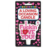 I Fuckin Love You, Candle