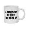 Attitude mug a giant cup of shut the fuck up - 22 oz