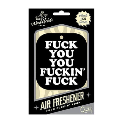 Wood Rocket Air Freshener Fuck You You Fucking Fuck