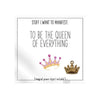 To Be The Queen Of Everything