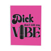 Naughty Vibes Dick Don't Kill My Vibe Greeting Card