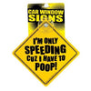 I'm only speeding cuz i have to poop car window signs