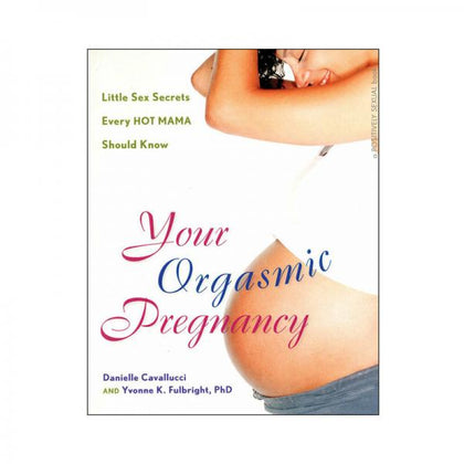 Your Orgasmic Pregnancy