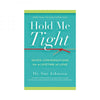 Hold Me Tight: Seven Conversations For A Lifetime Of Love