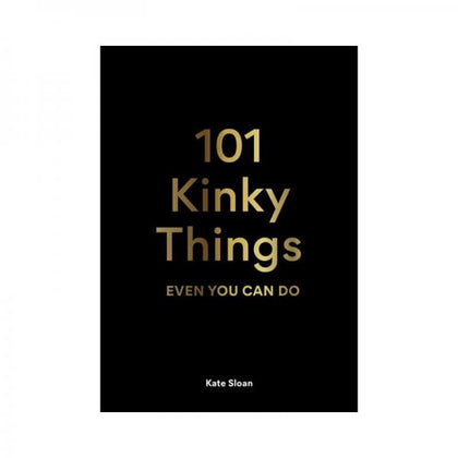 101 Kinky Things Even You Can Do