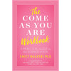 Come As You Are Workbook