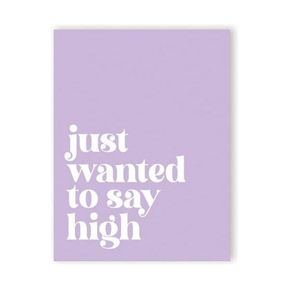 High Society 'Just Wanted To Say High' 420 Greeting Card - Model A4.25 in Lavender for All Genders
