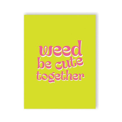 Weed Be Cute 420 Greeting Card