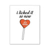 I Licked It So Now It's Mine Greeting Card - Adult Naughty Store