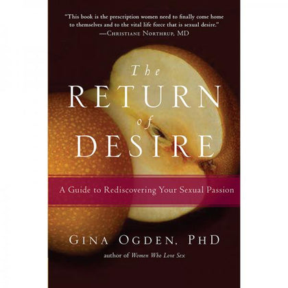 The Return Of Desire: A Guide To Rediscovering Your Sexual Passion