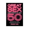 Great Sex Starts At 50: Age-proof Your Libido & Transform Your Sex Life