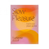 Slow Pleasure: Explore Your Pleasure Spectrum - Adult Naughty Store