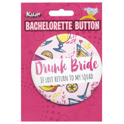 Kalan Bachelorette Button - Drunk Bride Squad Return Button